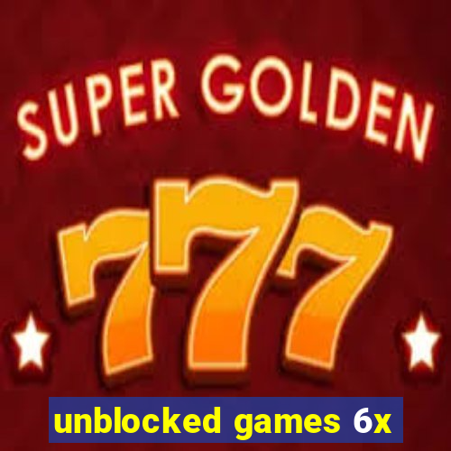 unblocked games 6x